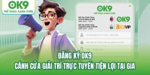 Read more about the article Đăng Ký OK9 – Cánh Cửa Giải Trí Trực Tuyến Tiện Lợi Tại Gia