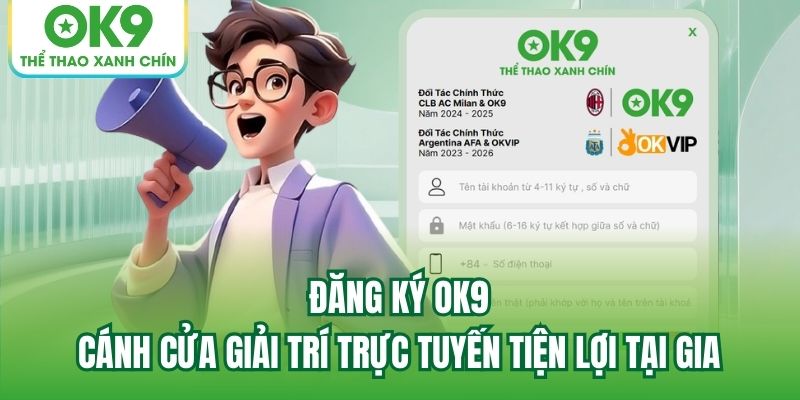Read more about the article Đăng Ký OK9 – Cánh Cửa Giải Trí Trực Tuyến Tiện Lợi Tại Gia